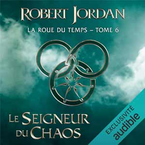 Le Seigneur du chaos: La Roue du Temps 6