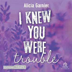 I knew you were trouble